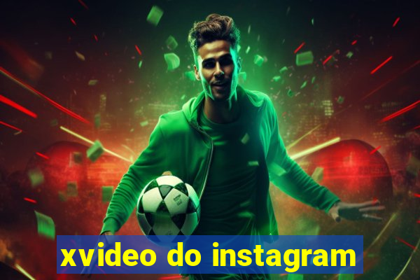 xvideo do instagram